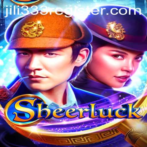 Discover the Exciting World of Sheerluck: A Thrilling Game with JiLi333